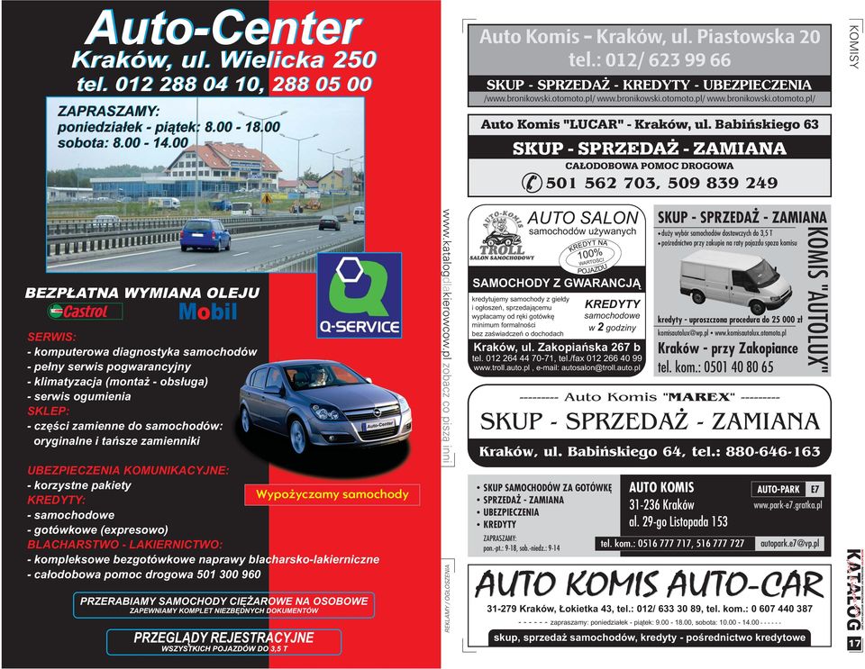 Babiñskiego 63 SKUP - SPRZEDA - ZAMIANA CA ODOBOWA POMOC DROGOWA 501 562 703, 509 839 249 KOMISY BEZP ATNA WYMIANA OLEJU Mobil SERWIS: - komputerowa diagnostyka samochodów - pe³ny serwis