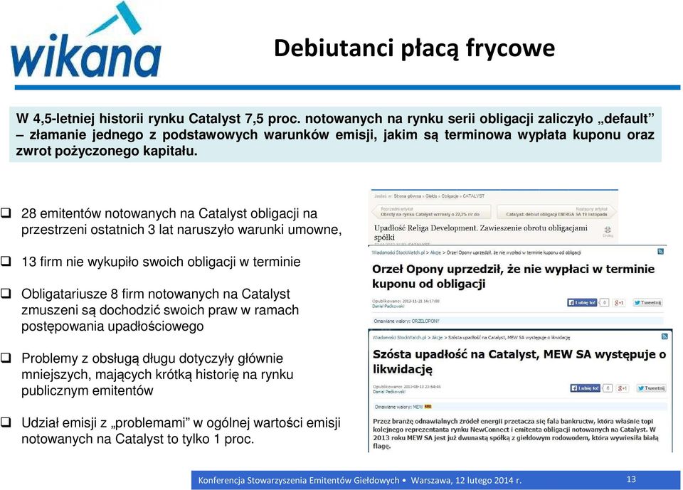 28 emitentów notowanych na Catalyst obligacji na przestrzeni ostatnich 3 lat naruszyło warunki umowne, 13 firm nie wykupiło swoich obligacji w terminie Obligatariusze 8 firm notowanych na