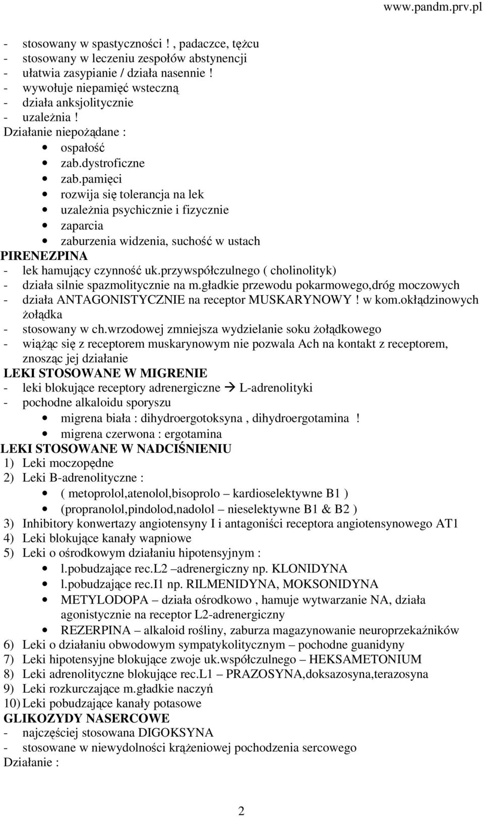 pamięci rozwija się tolerancja na lek uzależnia psychicznie i fizycznie zaparcia zaburzenia widzenia, suchość w ustach PIRENEZPINA - lek hamujący czynność uk.