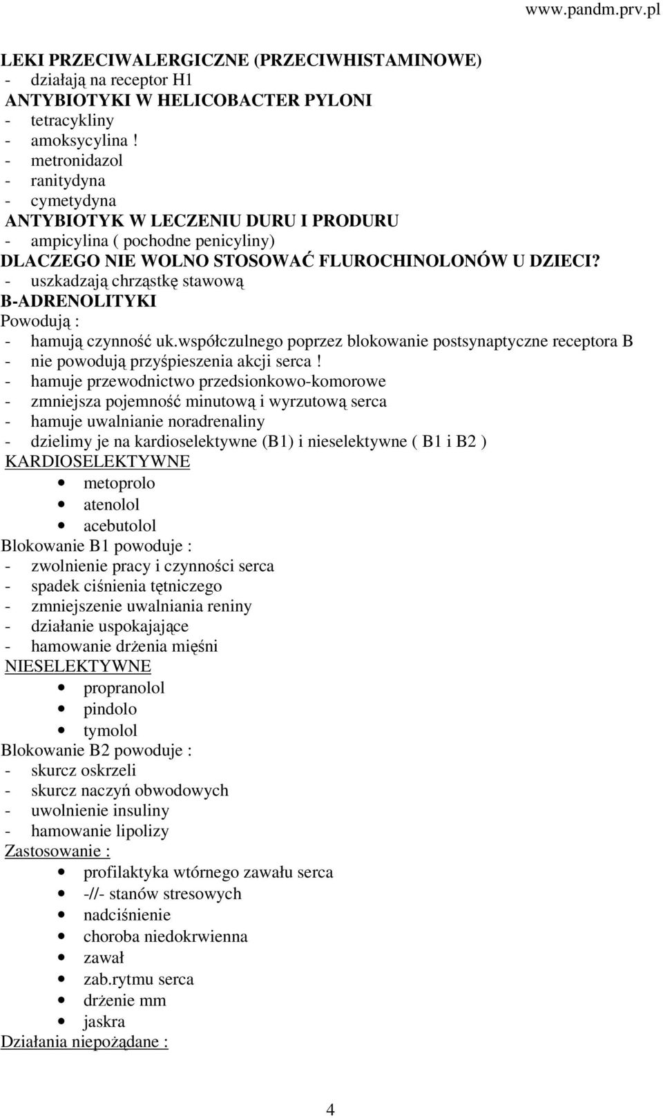 - uszkadzają chrząstkę stawową B-ADRENOLITYKI Powodują : - hamują czynność uk.współczulnego poprzez blokowanie postsynaptyczne receptora B - nie powodują przyśpieszenia akcji serca!