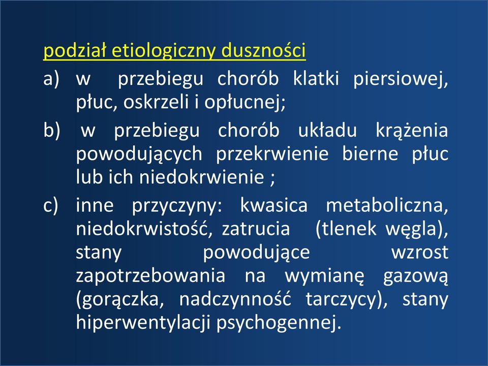 inne przyczyny: kwasica metaboliczna, niedokrwistośd, zatrucia (tlenek węgla), stany powodujące