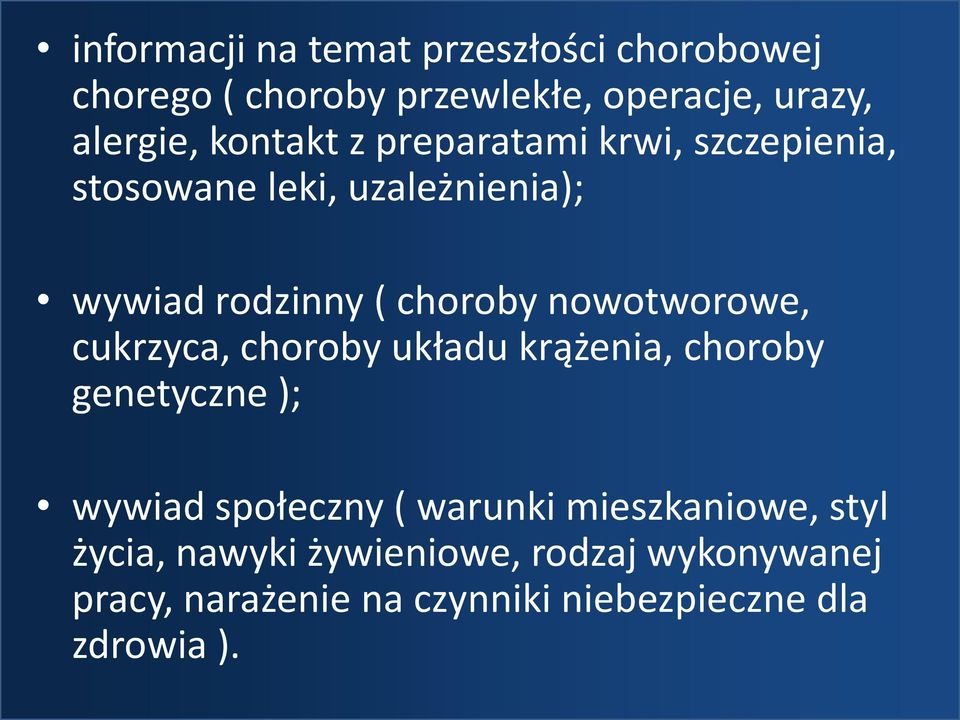 nowotworowe, cukrzyca, choroby układu krążenia, choroby genetyczne ); wywiad społeczny ( warunki