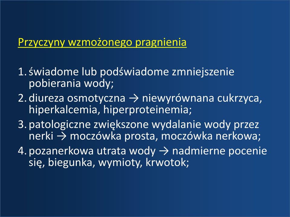 diureza osmotyczna niewyrównana cukrzyca, hiperkalcemia, hiperproteinemia; 3.