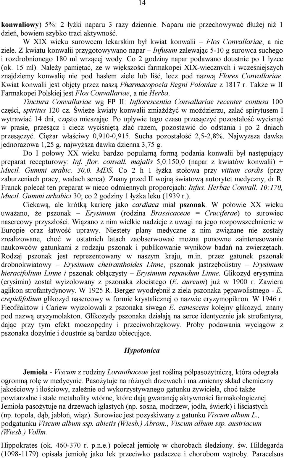 Co 2 godziny napar podawano doustnie po 1 łyżce (ok. 15 ml).