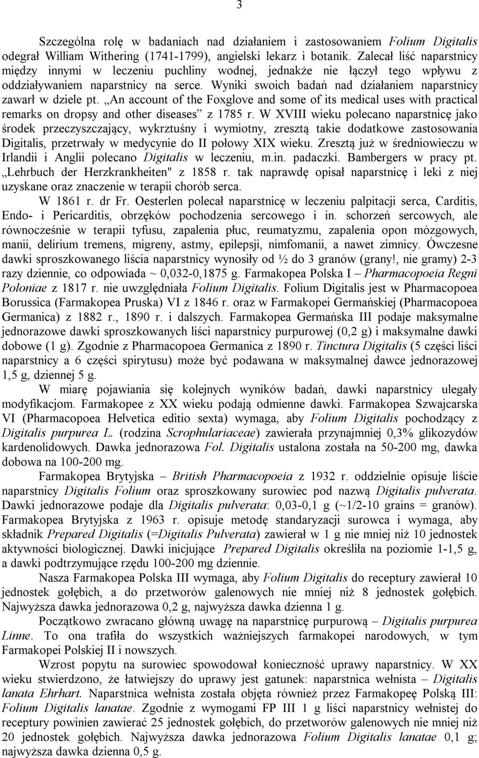 Wyniki swoich badań nad działaniem naparstnicy zawarł w dziele pt. An account of the Foxglove and some of its medical uses with practical remarks on dropsy and other diseases z 1785 r.