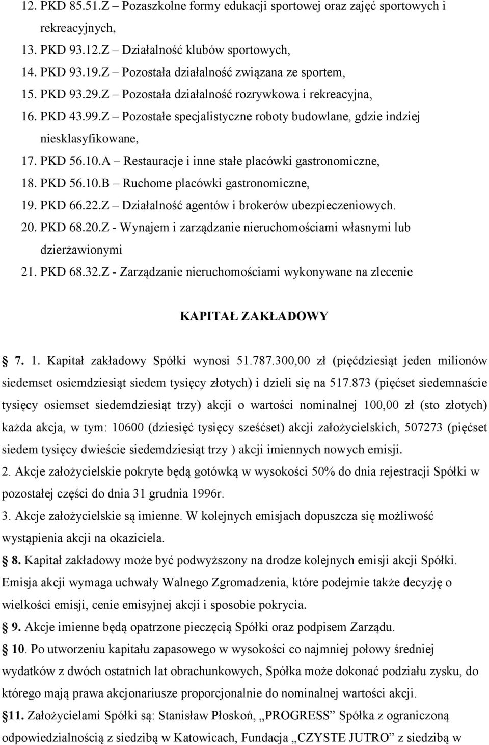 Z Pozostałe specjalistyczne roboty budowlane, gdzie indziej niesklasyfikowane, 17. PKD 56.10.A Restauracje i inne stałe placówki gastronomiczne, 18. PKD 56.10.B Ruchome placówki gastronomiczne, 19.