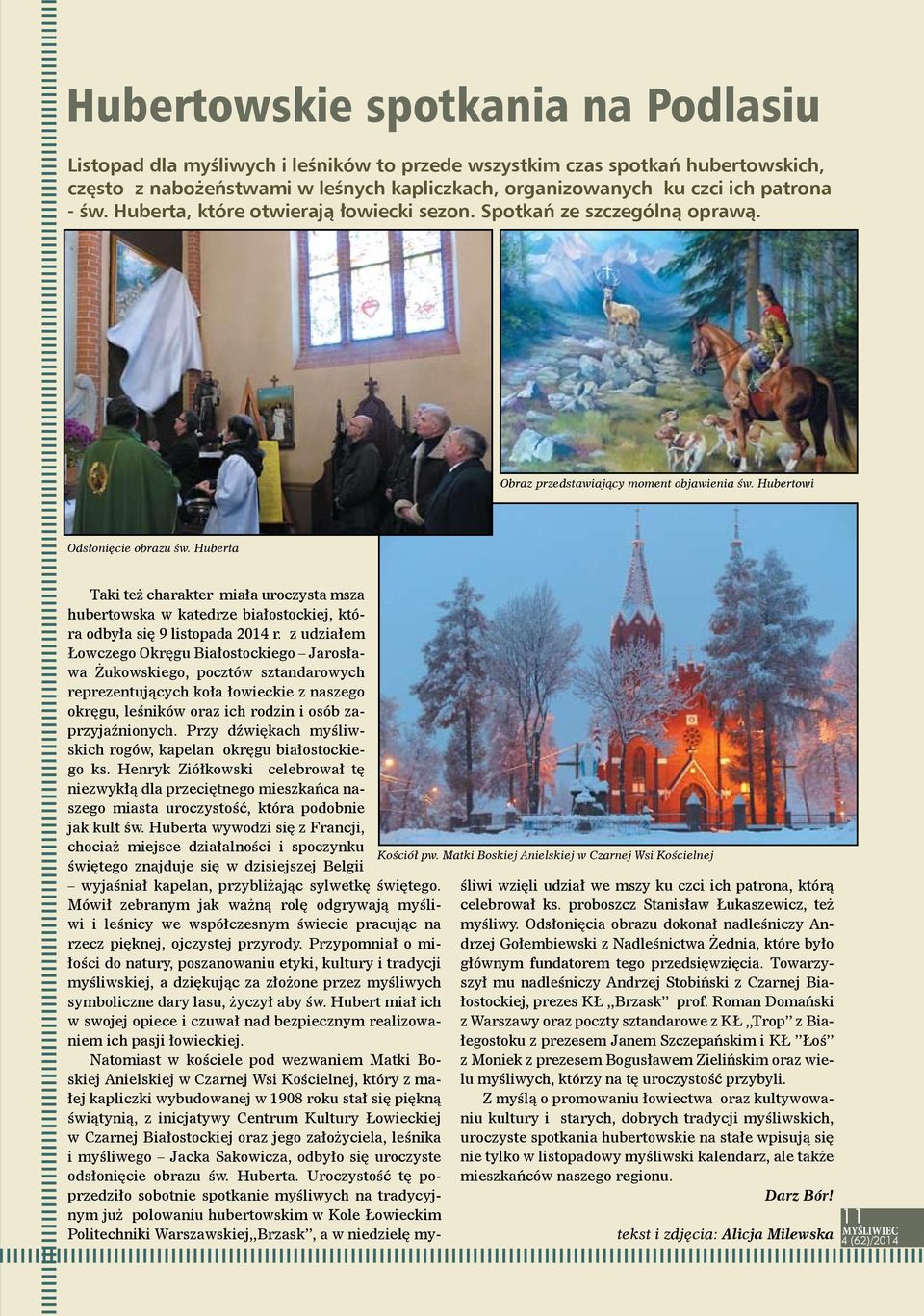 Matki Boskiej Anielskiej w Czarnej Wsi Kościelnej Taki też charakter miała uroczysta msza hubertowska w katedrze białostockiej, która odbyła się 9 listopada 2014 r.