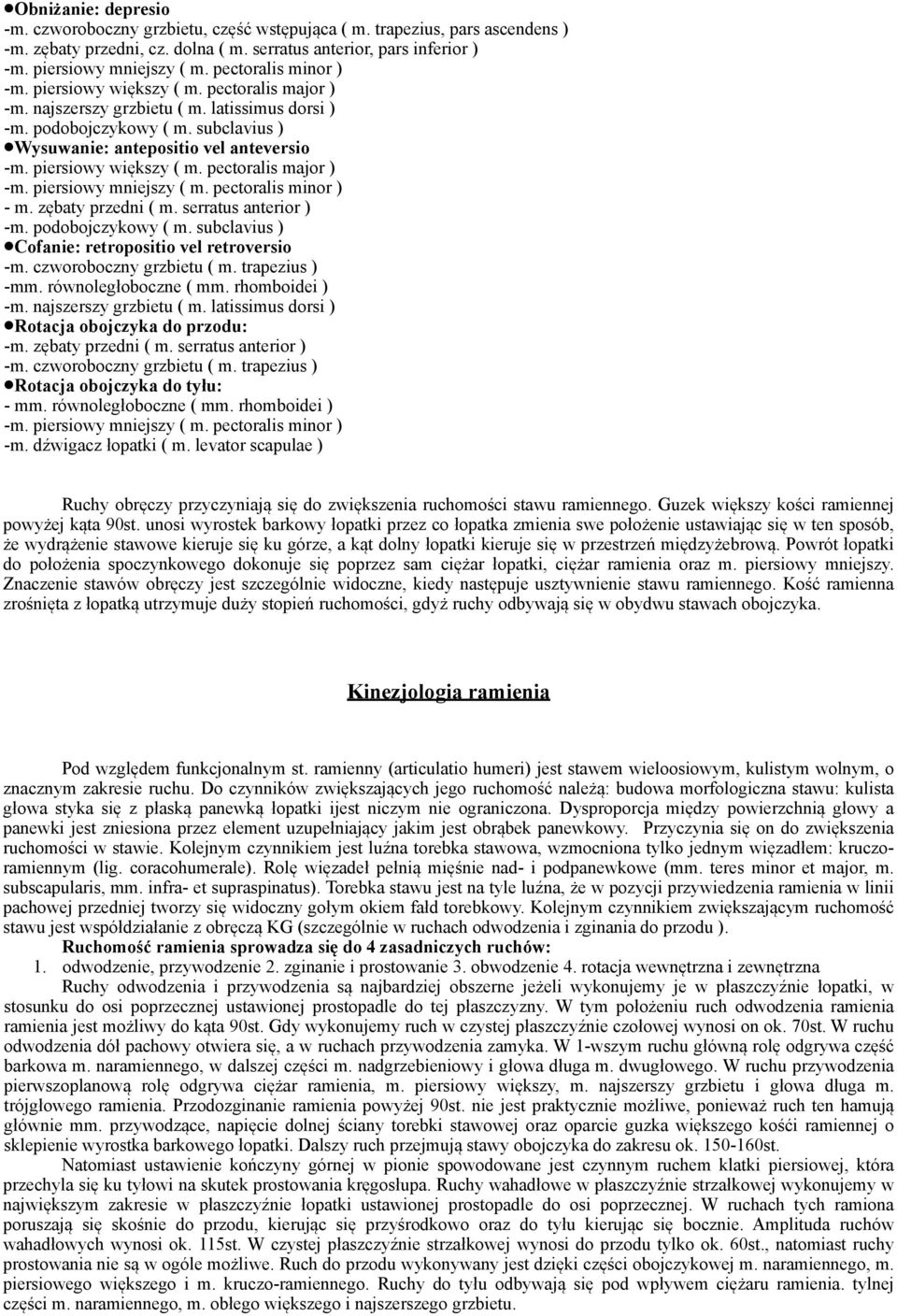 piersiowy większy ( m. pectoralis major ) -m. piersiowy mniejszy ( m. pectoralis minor ) - m. zębaty przedni ( m. serratus anterior ) -m. podobojczykowy ( m.