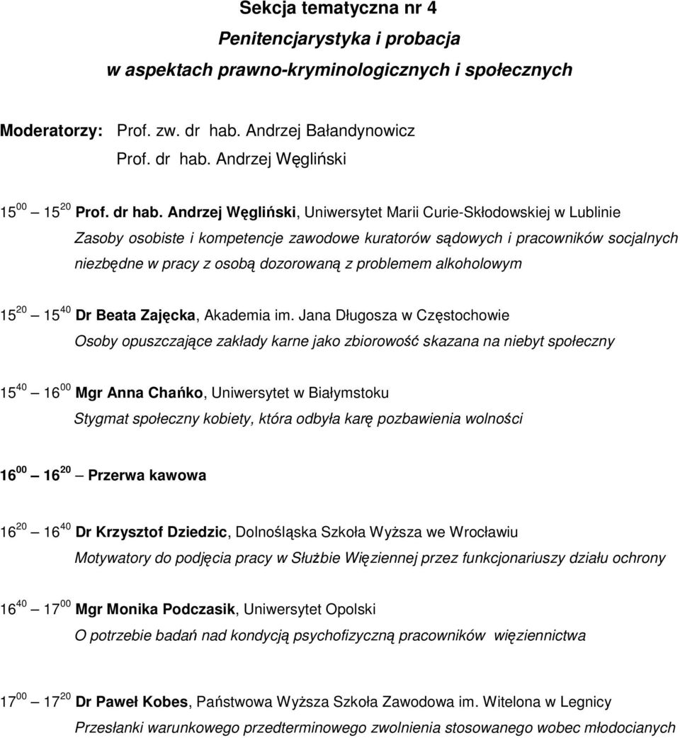 Andrzej Węgliński, Uniwersytet Marii Curie-Skłodowskiej w Lublinie Zasoby osobiste i kompetencje zawodowe kuratorów sądowych i pracowników socjalnych niezbędne w pracy z osobą dozorowaną z problemem