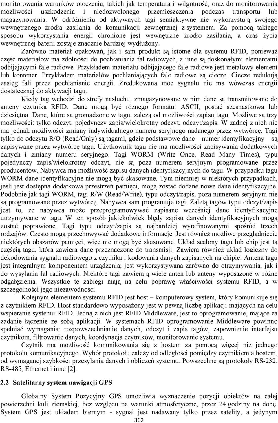 Za pomocą takiego sposobu wykorzystania energii chronione jest wewnętrzne źródło zasilania, a czas życia wewnętrznej baterii zostaje znacznie bardziej wydłużony.