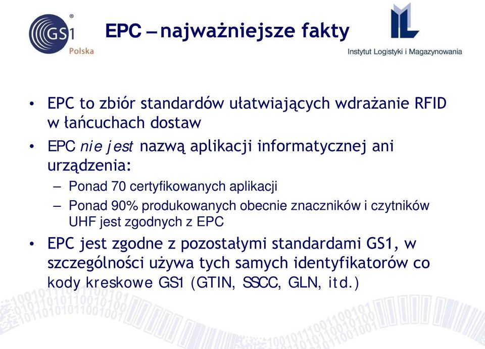 produkowanych obecnie znaczników i czytników UHF jest zgodnych z EPC EPC jest zgodne z pozostałymi