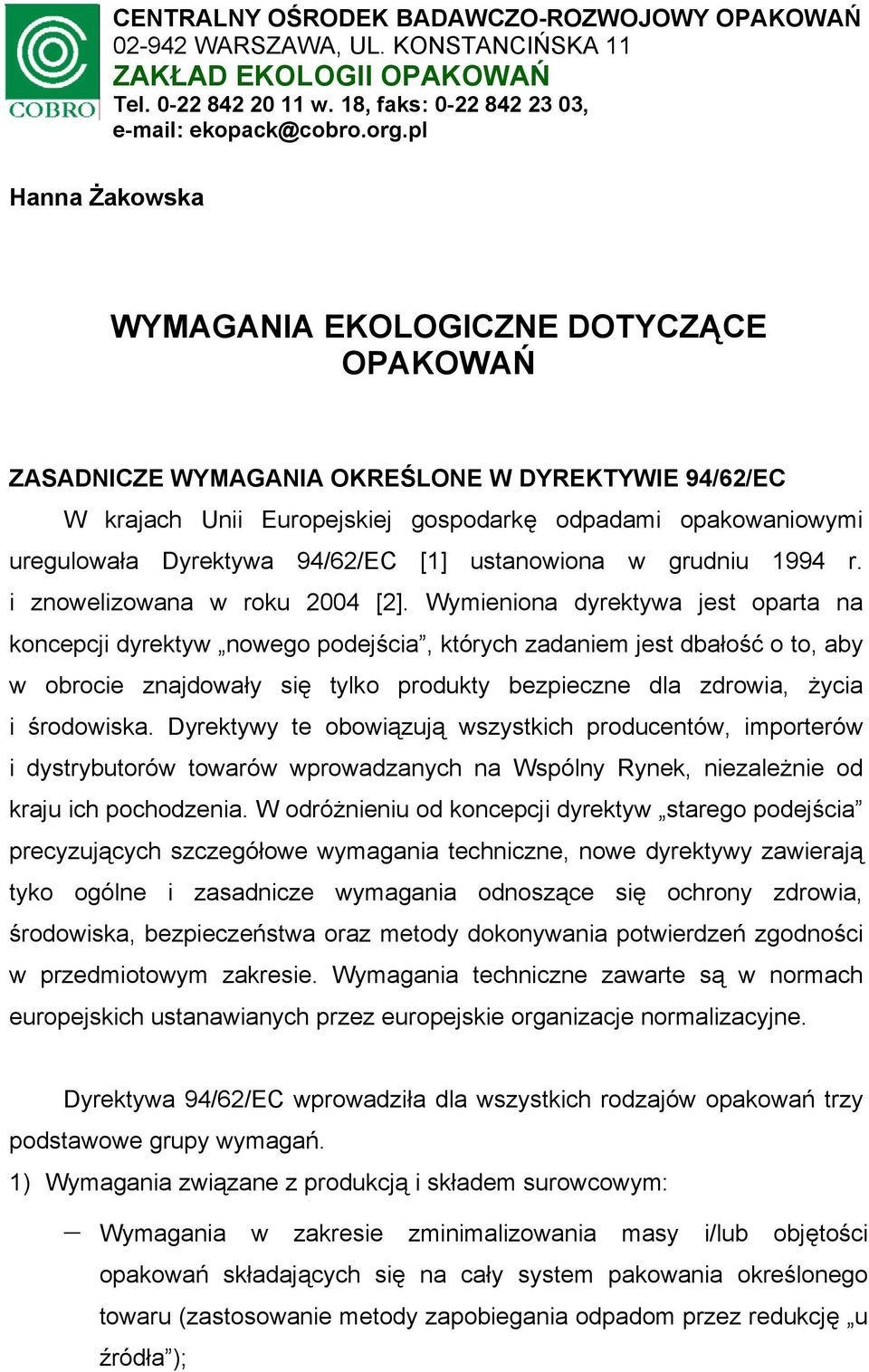 94/62/EC [1] ustanowiona w grudniu 1994 r. i znowelizowana w roku 2004 [2].