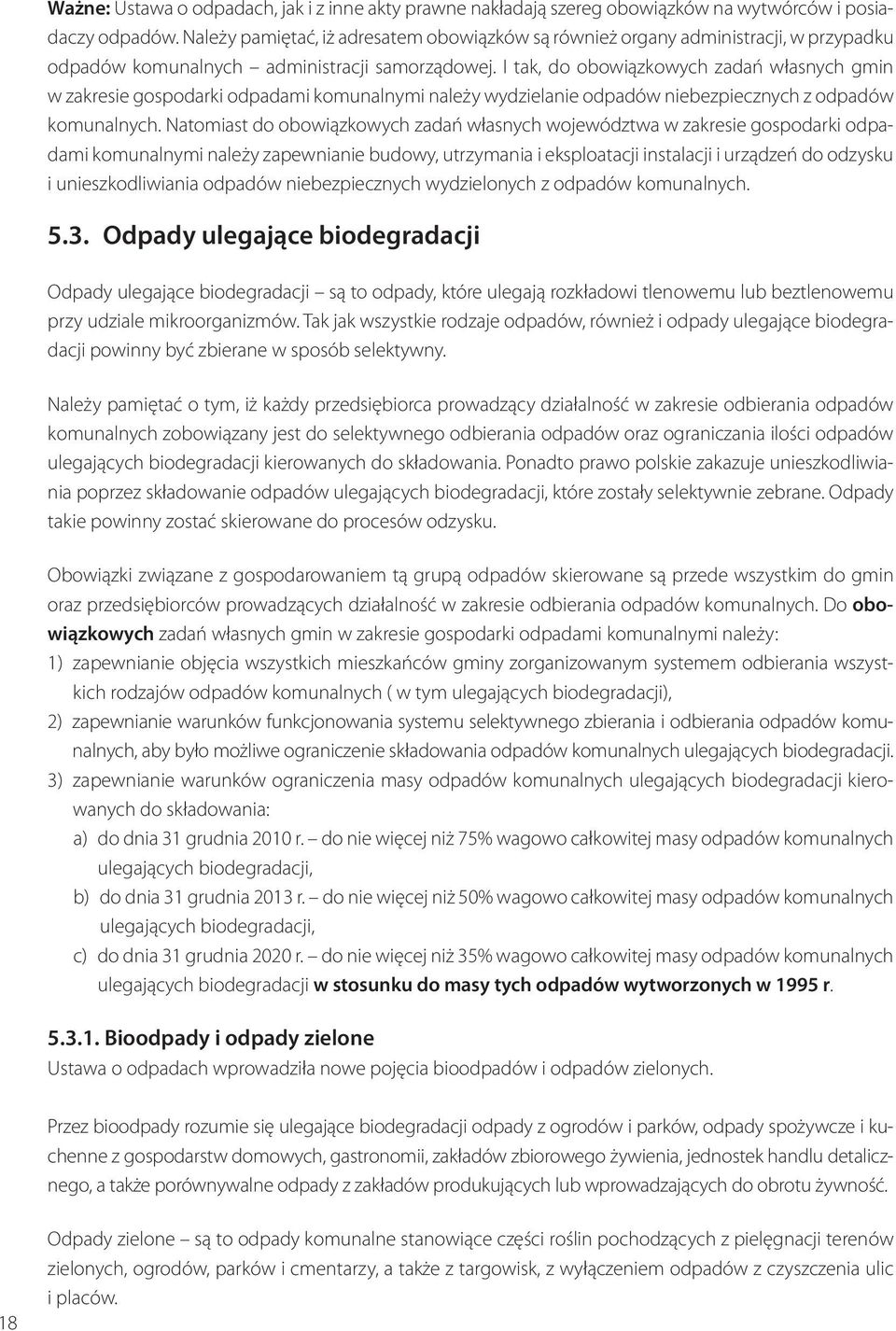 I tak, do obowiązkowych zadań własnych gmin w zakresie gospodarki odpadami komunalnymi należy wydzielanie odpadów niebezpiecznych z odpadów komunalnych.