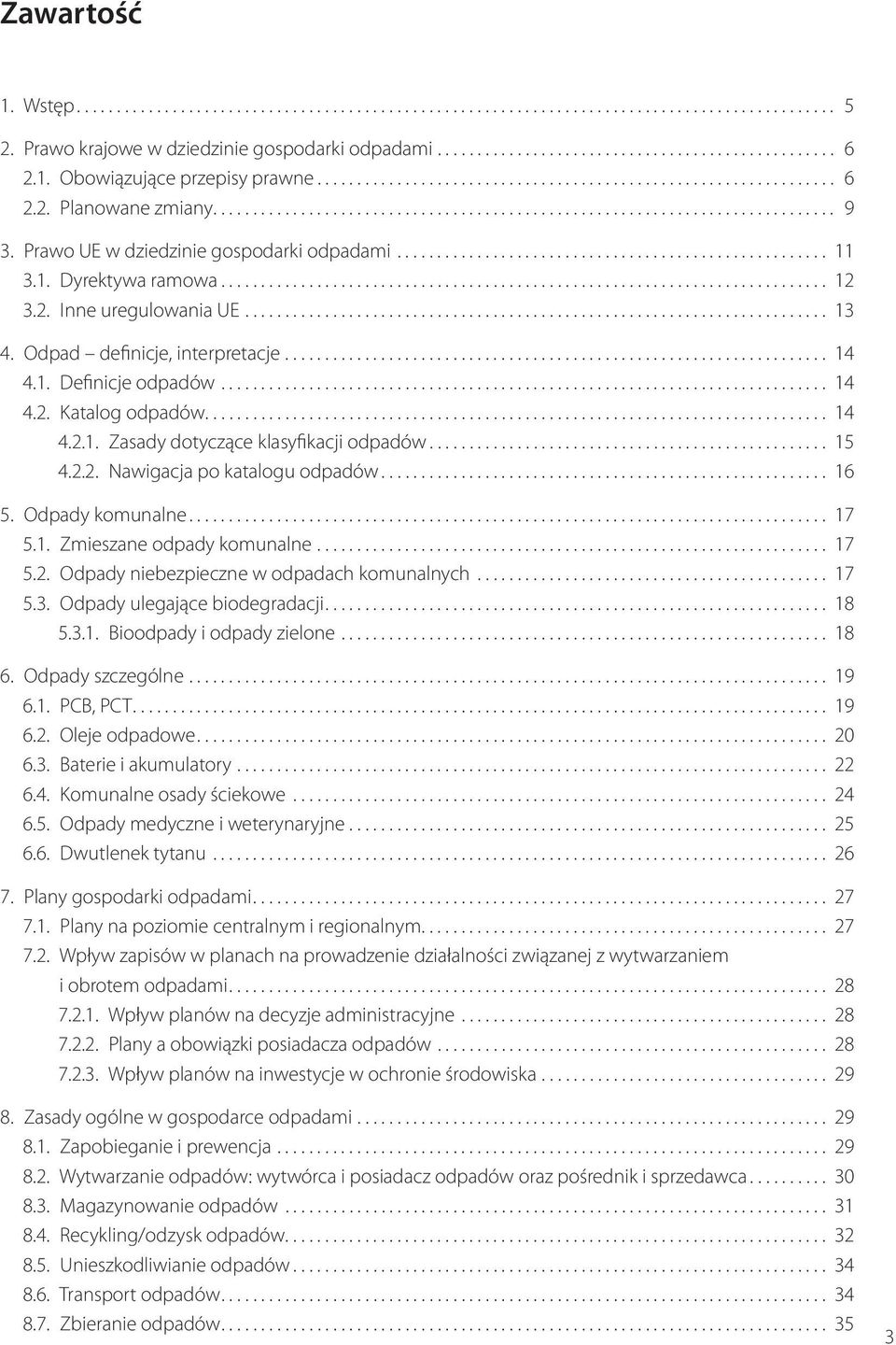 Prawo UE w dziedzinie gospodarki odpadami...................................................... 11 3.1. Dyrektywa ramowa............................................................................ 12 3.