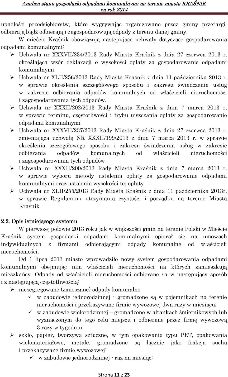 określająca wzór deklaracji o wysokości opłaty za gospodarowanie odpadami komunalnymi Uchwała nr XLII/256/2013 Rady Miasta Kraśnik z dnia 11 października 2013 r.