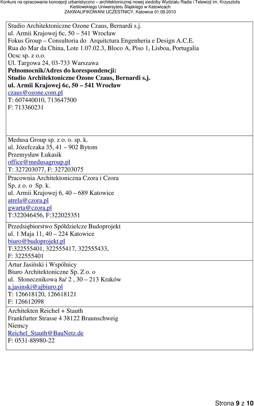 pl T: 607440010, 713647500 F: 713360231 Medusa Group sp. z o. o. sp. k. ul. Józefczaka 35, 41 902 Bytom Przemysław Łukasik office@medusagroup.