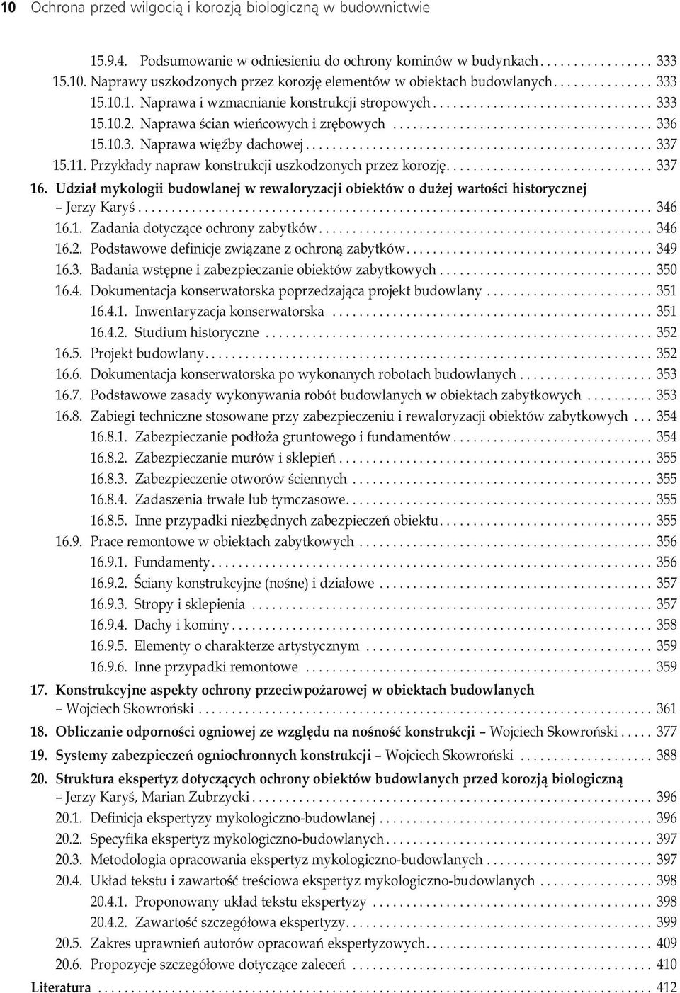 10.3. Naprawa więźby dachowej.................................................... 337 15.11. Przykłady napraw konstrukcji uszkodzonych przez korozję............................... 337 16.