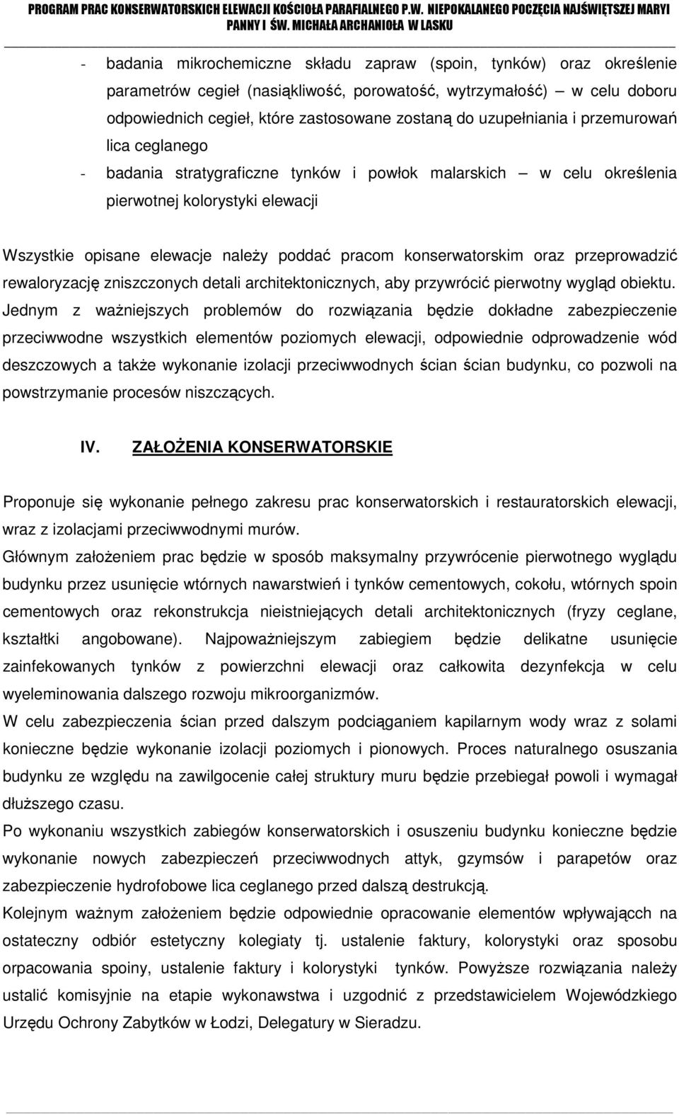 konserwatorskim oraz przeprowadzić rewaloryzację zniszczonych detali architektonicznych, aby przywrócić pierwotny wygląd obiektu.