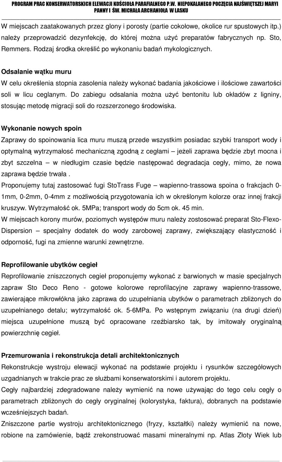 Do zabiegu odsalania można użyć bentonitu lub okładów z ligniny, stosując metodę migracji soli do rozszerzonego środowiska.