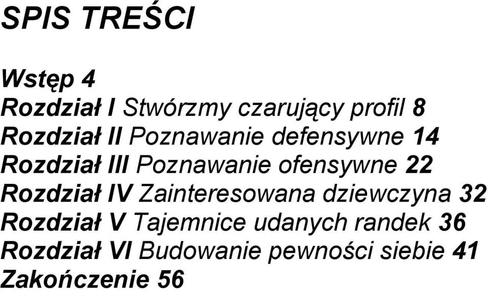 ofensywne 22 Rozdział IV Zainteresowana dziewczyna 32 Rozdział V