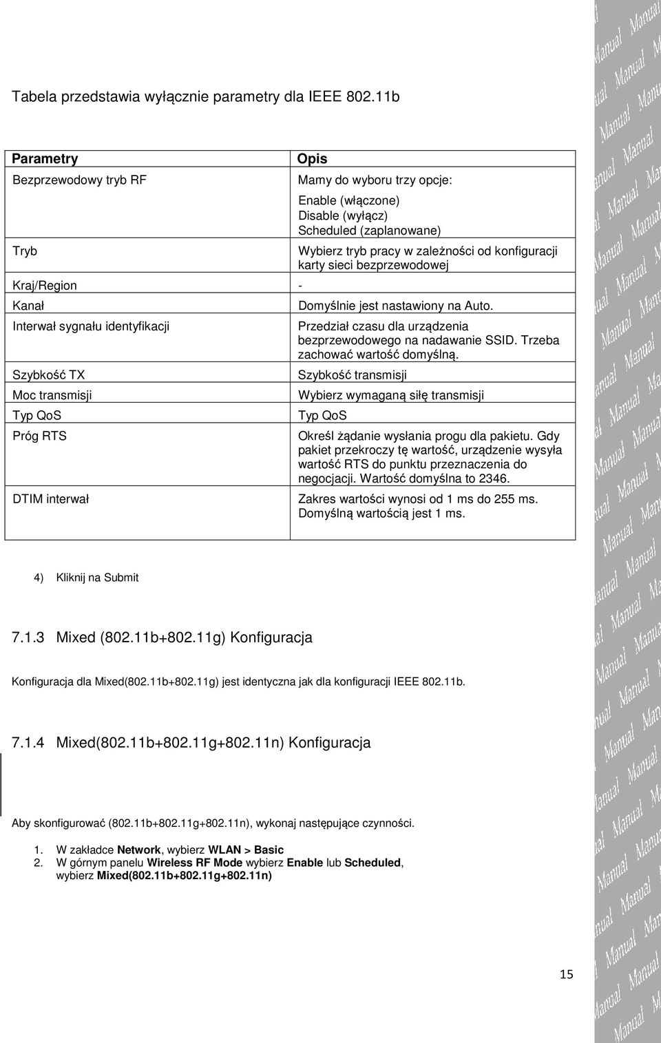 Disable (wyłącz) Scheduled (zaplanowane) Wybierz tryb pracy w zależności od konfiguracji karty sieci bezprzewodowej Domyślnie jest nastawiony na Auto.