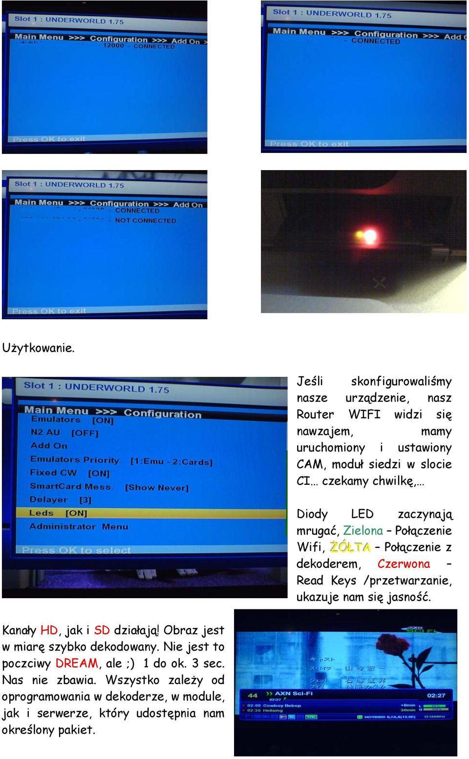 czekamy chwilkę, Diody LED zaczynają mrugać, Zielona Połączenie Wifi, ŻÓŁŁTA Połączenie z dekoderem, Czerwona Read Keys /przetwarzanie,