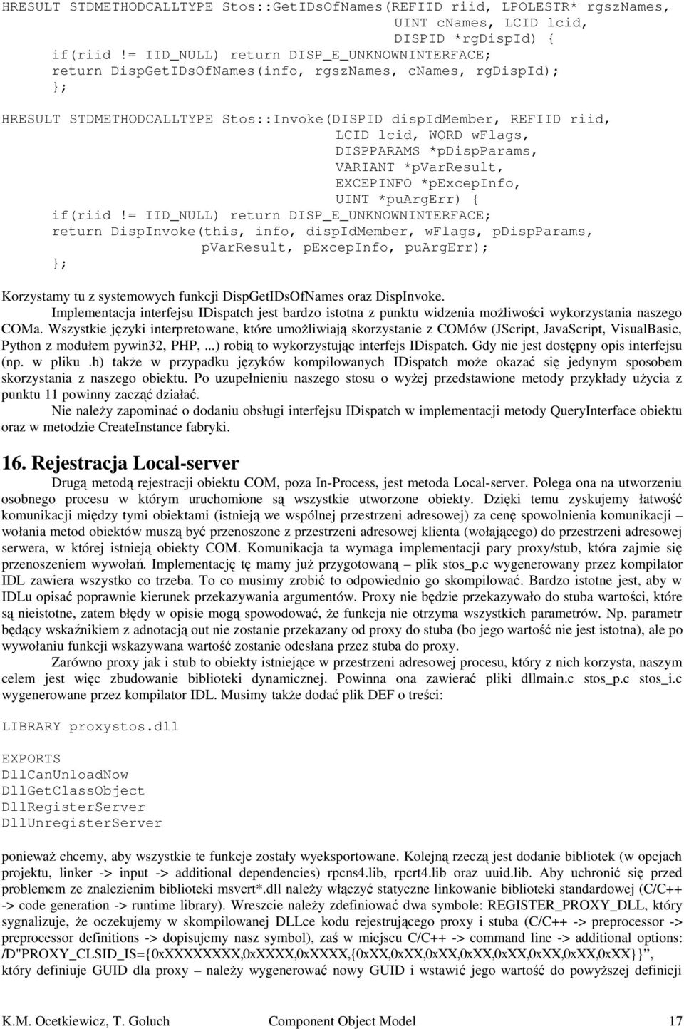 wflags, DISPPARAMS *pdispparams, VARIANT *pvarresult, EXCEPINFO *pexcepinfo, UINT *puargerr) { if(riid!