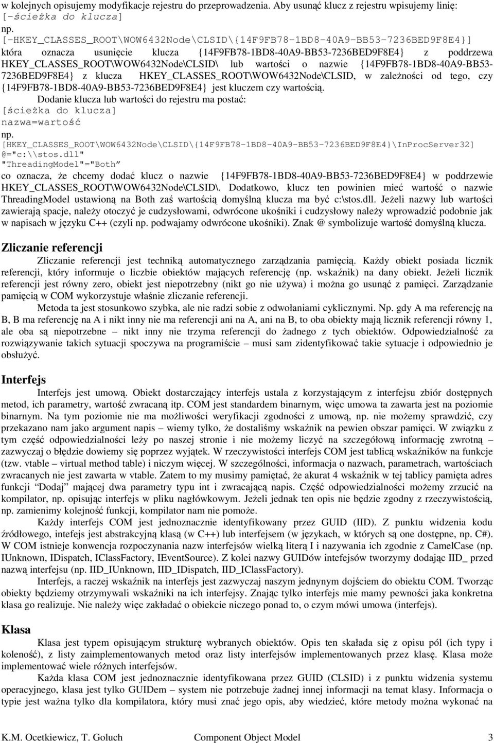 lub wartości o nazwie {14F9FB78-1BD8-40A9-BB53-7236BED9F8E4} z klucza HKEY_CLASSES_ROOT\WOW6432Node\CLSID, w zależności od tego, czy {14F9FB78-1BD8-40A9-BB53-7236BED9F8E4} jest kluczem czy wartością.