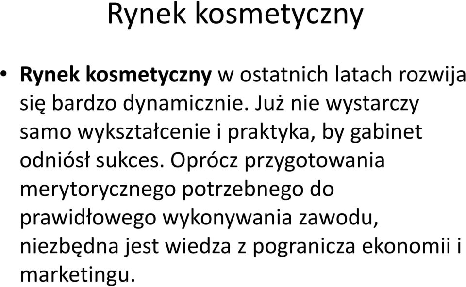 Już nie wystarczy samo wykształcenie i praktyka, by gabinet odniósł sukces.