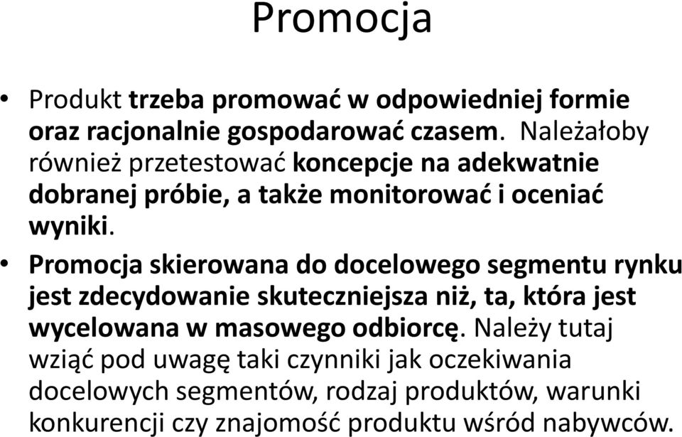 Promocja skierowana do docelowego segmentu rynku jest zdecydowanie skuteczniejsza niż, ta, która jest wycelowana w masowego