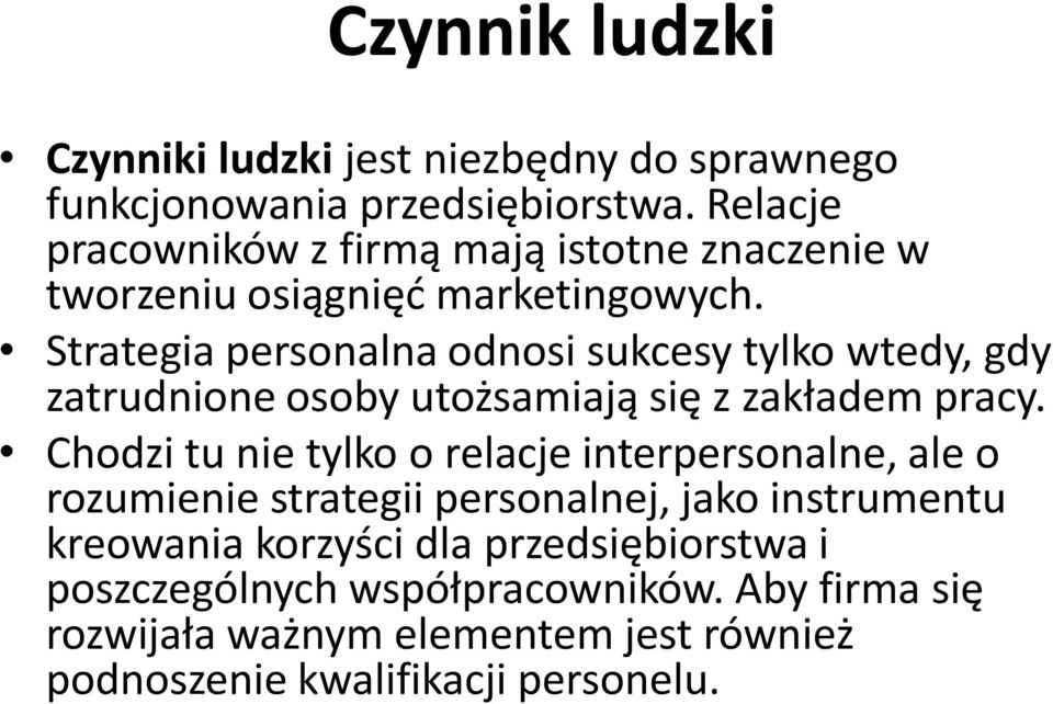 Strategia personalna odnosi sukcesy tylko wtedy, gdy zatrudnione osoby utożsamiają się z zakładem pracy.