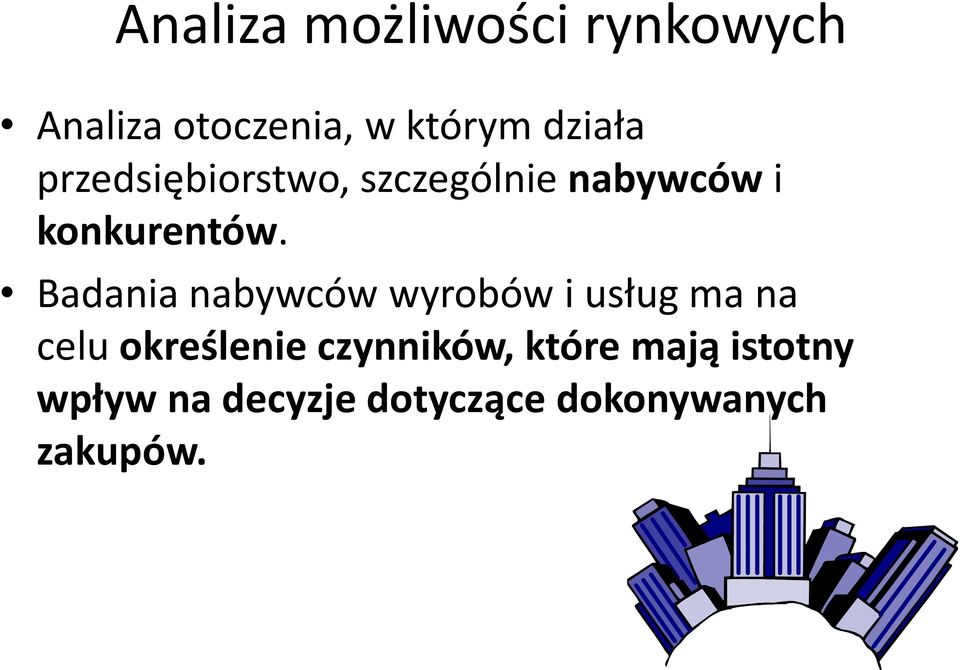 Badania nabywców wyrobów i usług ma na celu określenie