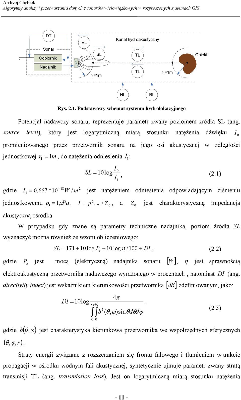 odniesienia I 1: I I 0 SL = 10log, (2.1) 1 18 2 gdzie I = 0.