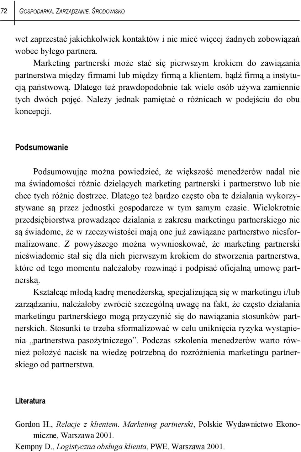 Dlatego też prawdopodobnie tak wiele osób używa zamiennie tych dwóch pojęć. Należy jednak pamiętać o różnicach w podejściu do obu koncepcji.