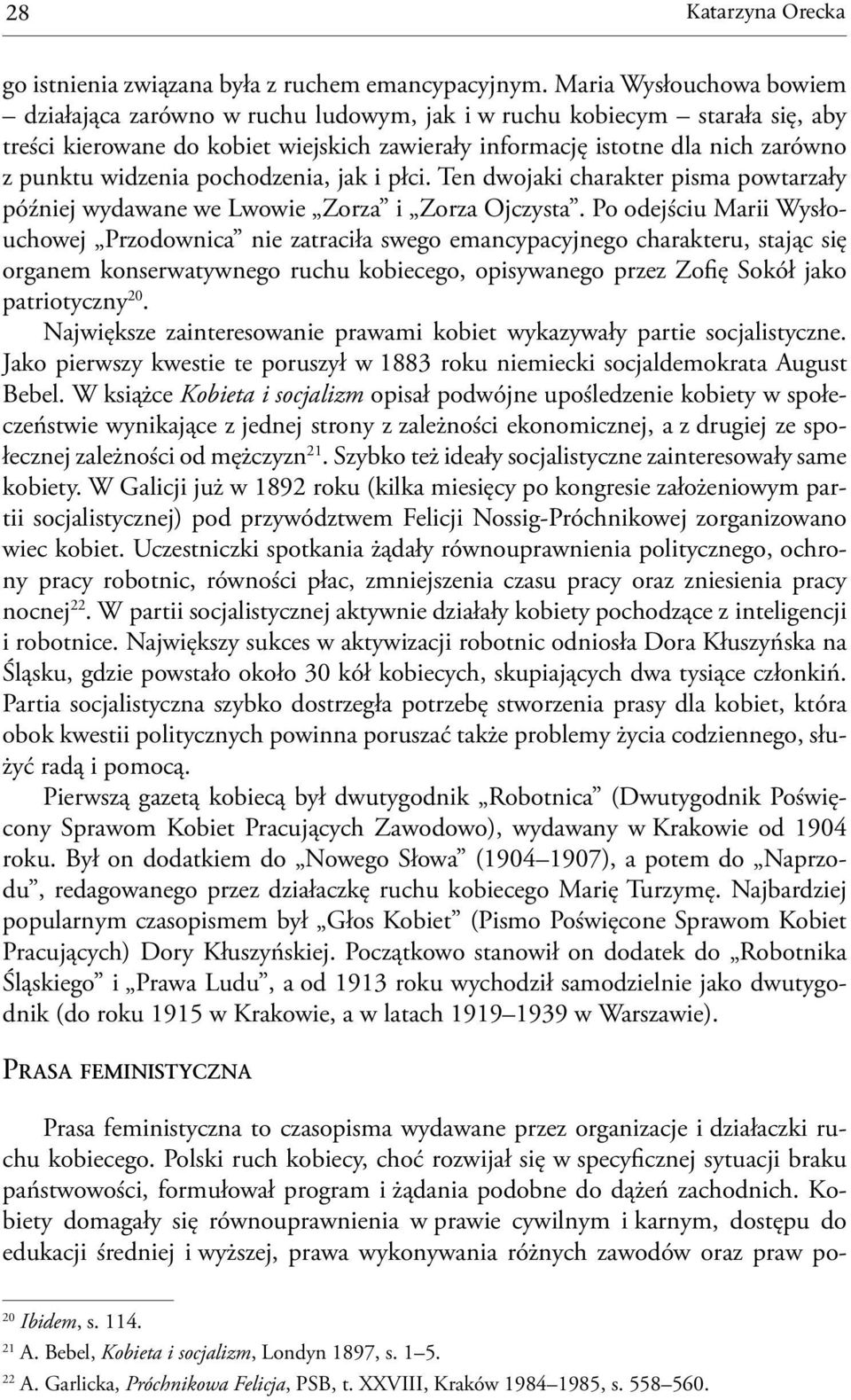 widzenia pochodzenia, jak i płci. Ten dwojaki charakter pisma powtarzały później wydawane we Lwowie Zorza i Zorza Ojczysta.