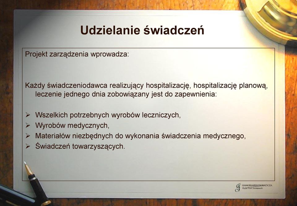 zobowiązany jest do zapewnienia: Wszelkich potrzebnych wyrobów leczniczych,