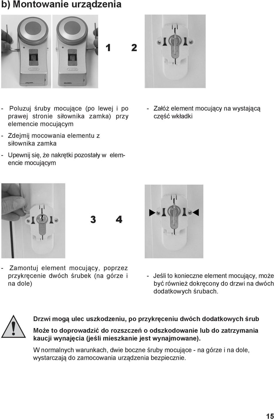 konieczne element mocujący, może być również dokręcony do drzwi na dwóch dodatkowych śrubach.