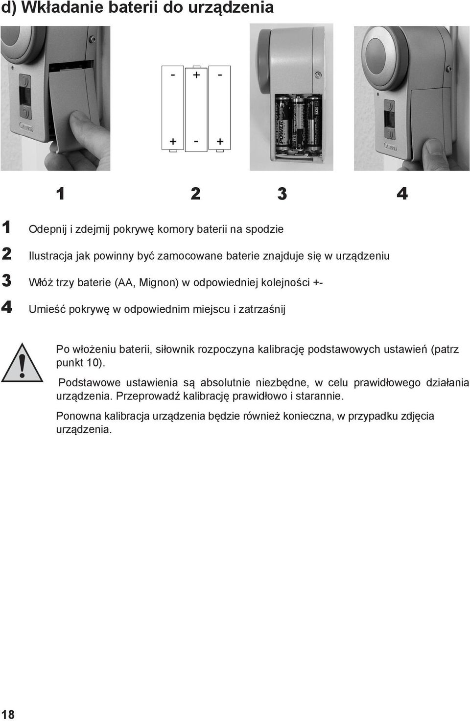 włożeniu baterii, siłownik rozpoczyna kalibrację podstawowych ustawień (patrz punkt 10).