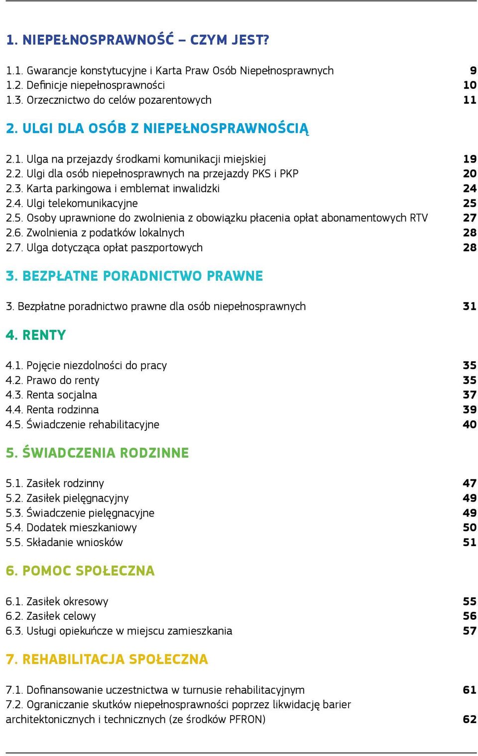 Karta parkingowa i emblemat inwalidzki 24 2.4. Ulgi telekomunikacyjne 25 2.5. Osoby uprawnione do zwolnienia z obowiązku płacenia opłat abonamentowych RTV 27 2.6. Zwolnienia z podatków lokalnych 28 2.