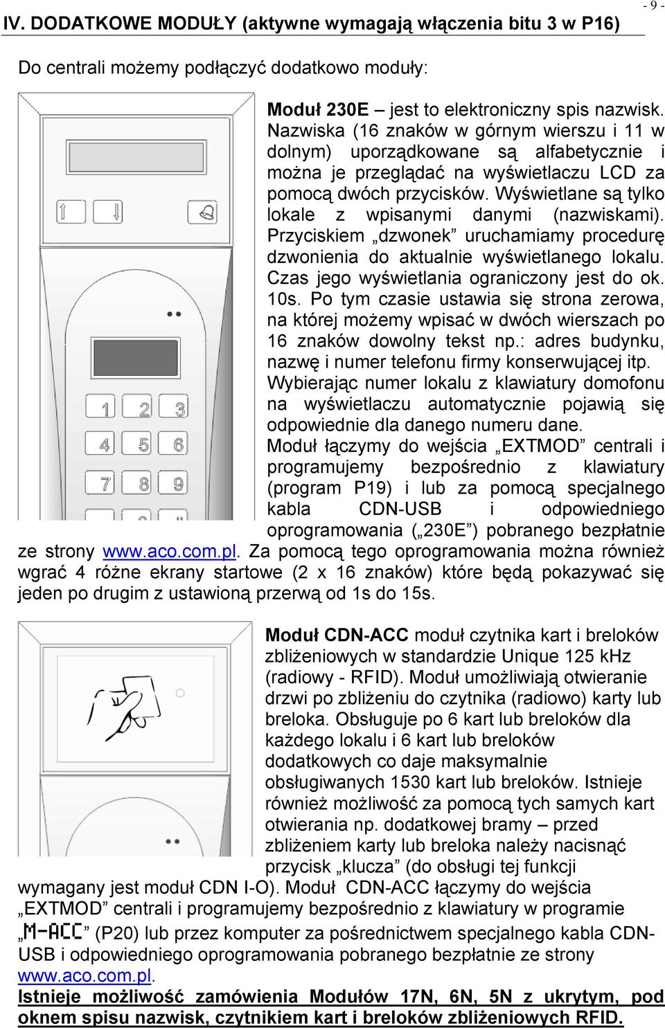 Wyświetlane są tylko lokale z wpisanymi danymi (nazwiskami). Przyciskiem dzwonek uruchamiamy procedurę dzwonienia do aktualnie wyświetlanego lokalu. Czas jego wyświetlania ograniczony jest do ok. 10s.