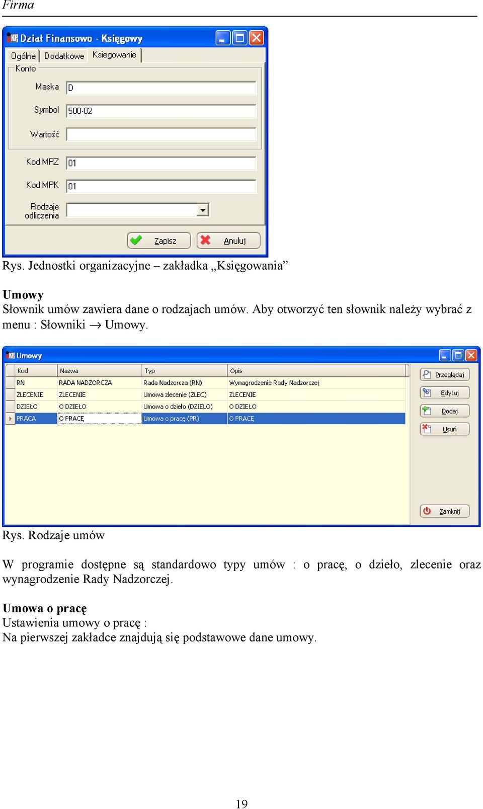 Aby otworzyć ten słownik należy wybrać z menu : Słowniki Umowy. Rys.