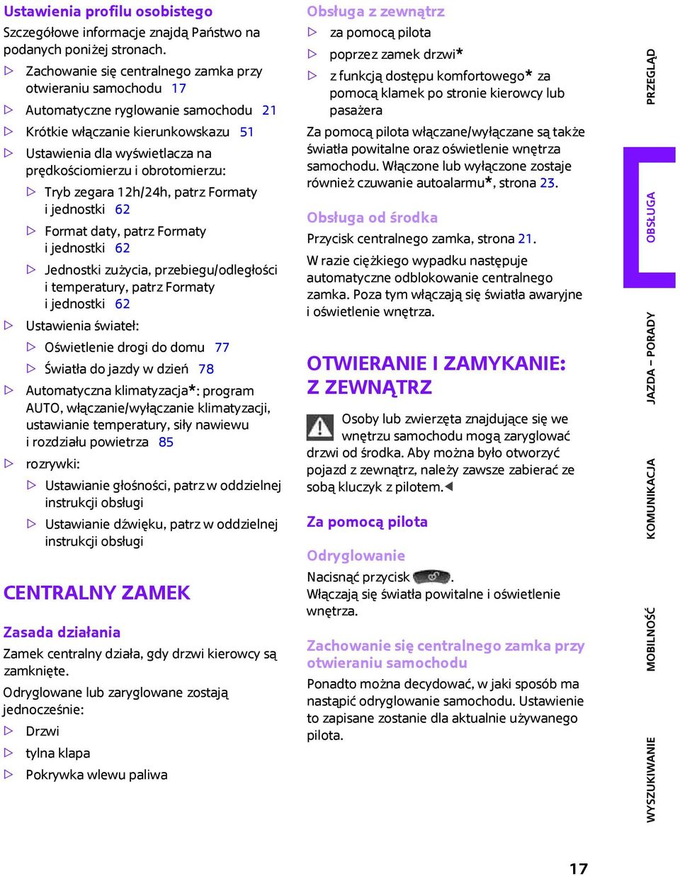 obrotomierzu: > Tryb zegara 12h/24h, patrz Formaty ijednostki 62 > Format daty, patrz Formaty ijednostki 62 > Jednostki zużycia, przebiegu/odległości i temperatury, patrz Formaty ijednostki 62 >