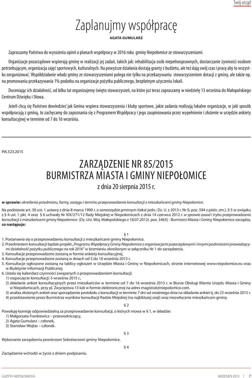 kulturalnych. Na powyższe działania dostają granty z budżetu, ale też dają swój czas i pracę aby to wszystko zorganizować.