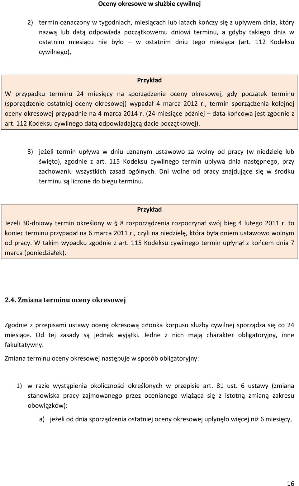 112 Kodeksu cywilnego), Przykład W przypadku terminu 24 miesięcy na sporządzenie oceny okresowej, gdy początek terminu (sporządzenie ostatniej oceny okresowej) wypadał 4 marca 2012 r.