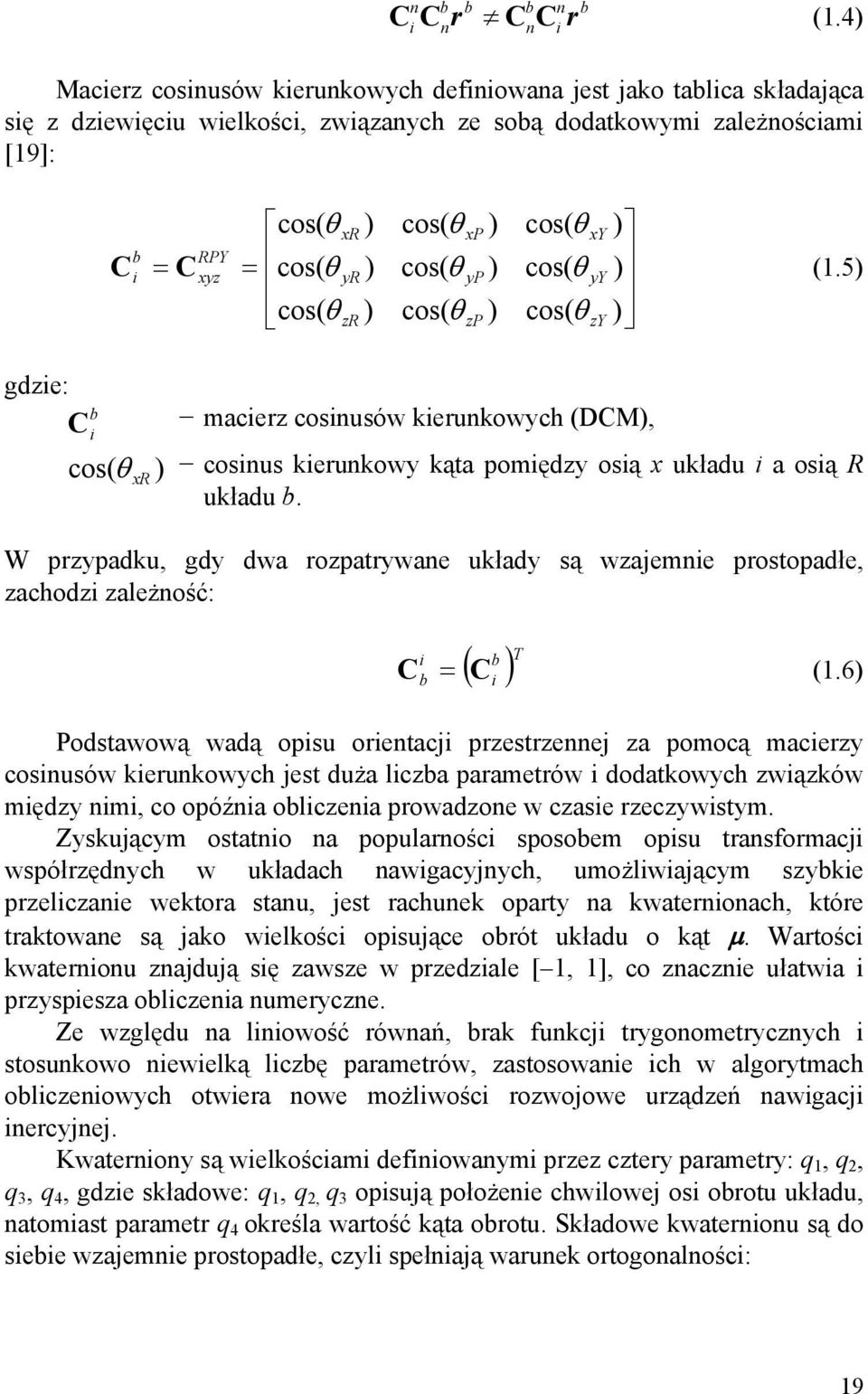 cos( θ xy ) b RPY C = = i C xyz cos( θ yr ) cos( θ yp ) cos( θ yy ) (1.