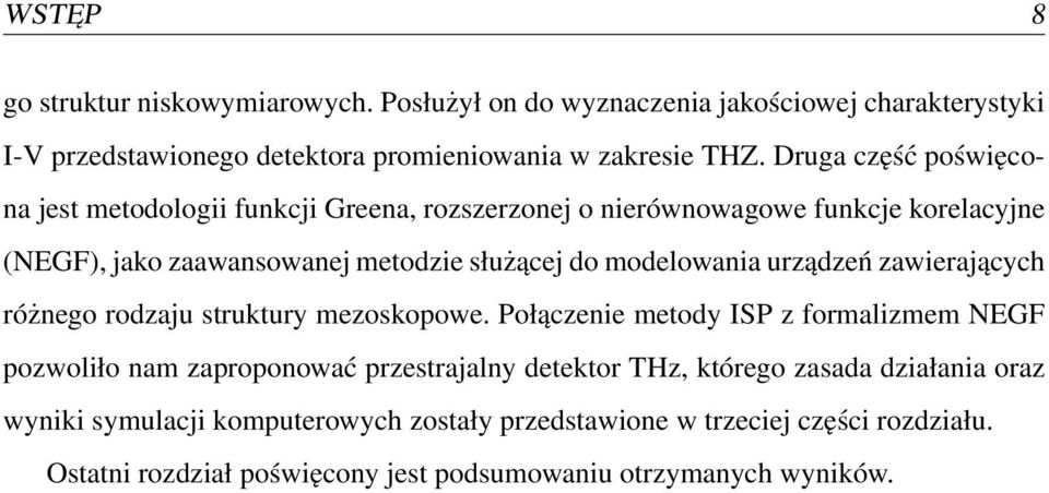 modelowania urządzeń zawierających różnego rodzaju struktury mezoskopowe.