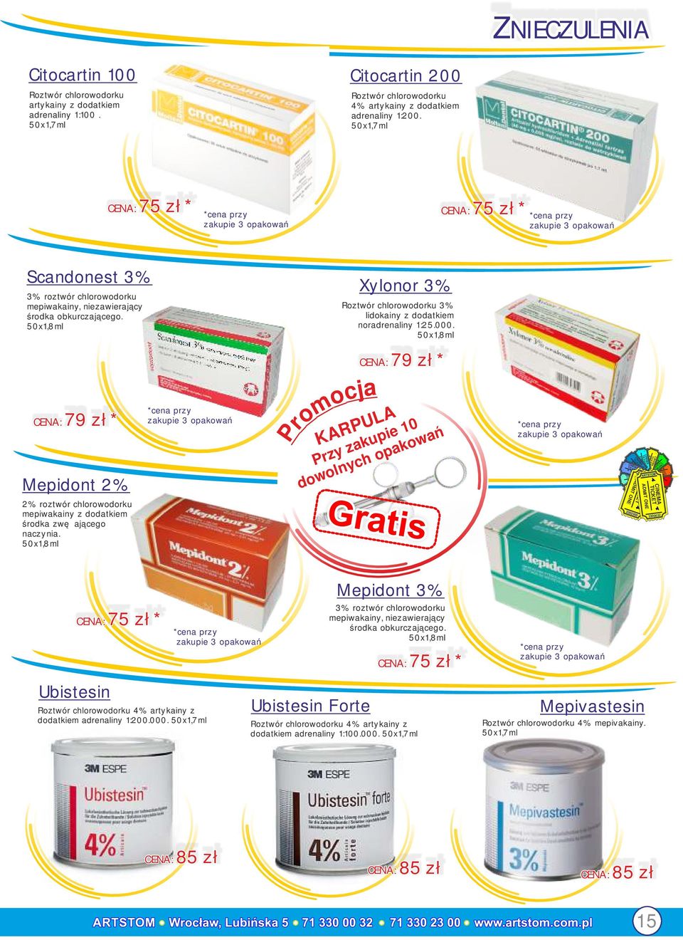 50x1,8ml CENA: 79 zł* Mepidont 2% 2% roztwór chlorowodorku mepiwakainy z dodatkiem środka zwężającego naczynia.