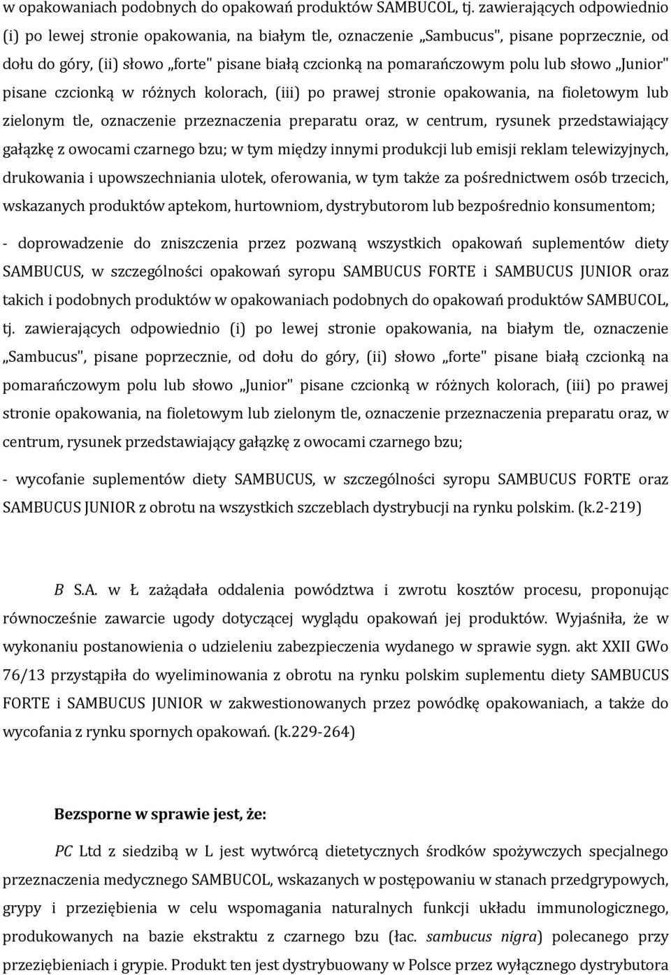 słowo Junior" pisane czcionką w różnych kolorach, (iii) po prawej stronie opakowania, na fioletowym lub zielonym tle, oznaczenie przeznaczenia preparatu oraz, w centrum, rysunek przedstawiający