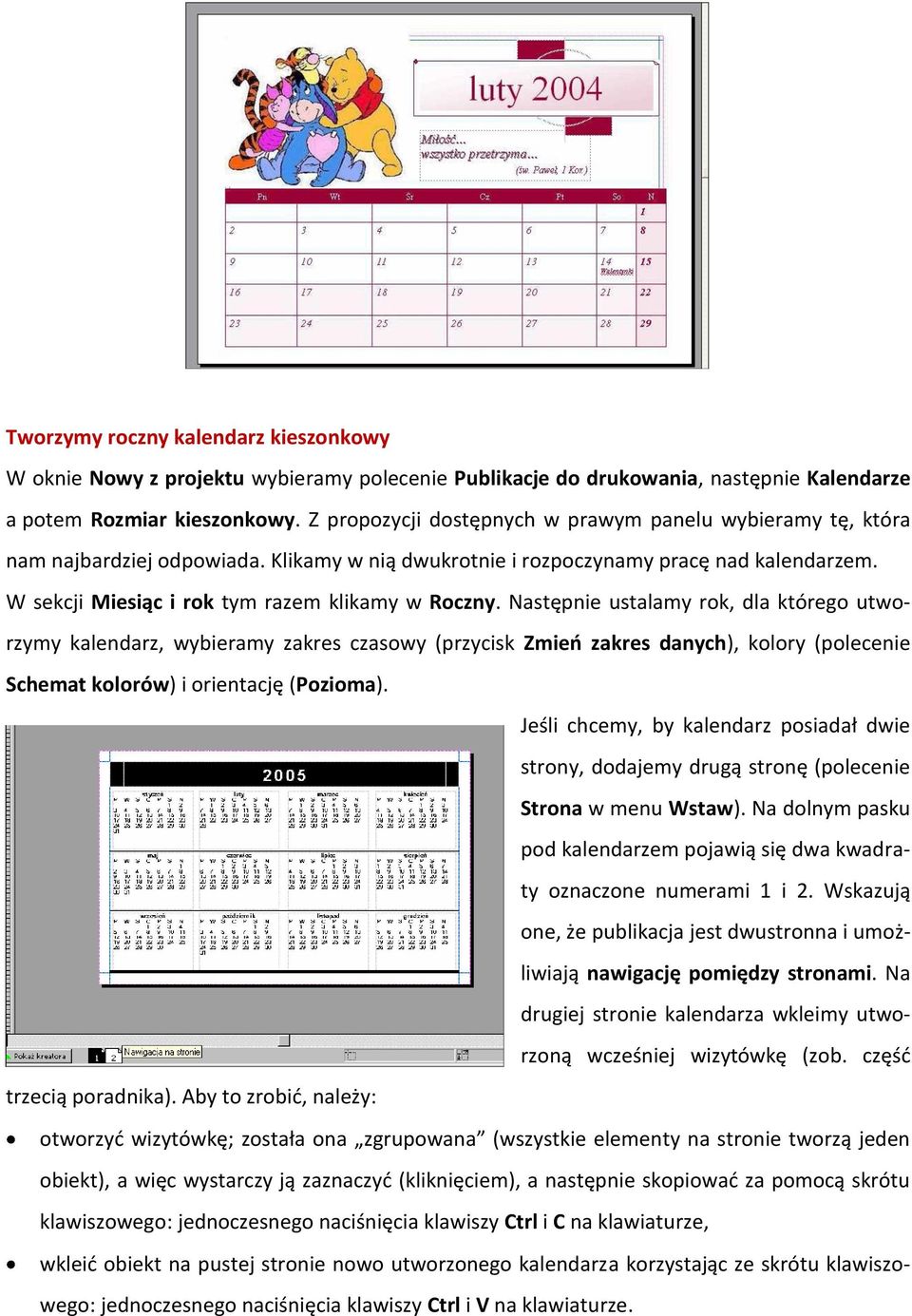 Następnie ustalamy rok, dla którego utworzymy kalendarz, wybieramy zakres czasowy (przycisk Zmieo zakres danych), kolory (polecenie Schemat kolorów) i orientację (Pozioma).