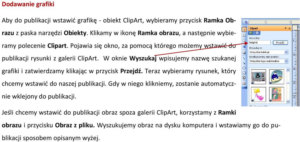 W oknie Wyszukaj wpisujemy nazwę szukanej grafiki i zatwierdzamy klikając w przycisk Przejdź. Teraz wybieramy rysunek, który chcemy wstawid do naszej publikacji.